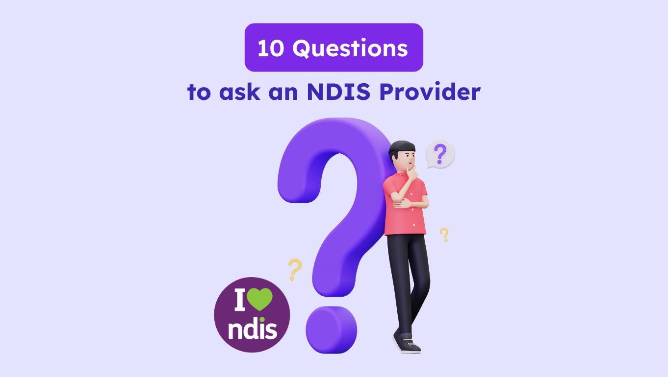 10 Questions to Ask an NDIS Provider